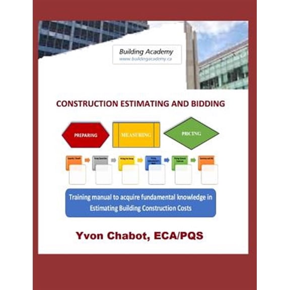 Pre-Owned Construction Estimating and Bidding: Training manual to acquire fundamental knowledge in estimating building construction costs