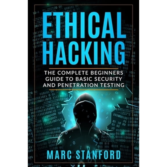 Pre-Owned Ethical Hacking: The Complete Beginners Guide to Basic Security and Penetration Testing, (Paperback)