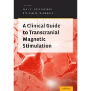 Clinical Guide to Transcranial Magnetic Stimulation (Paperback)
