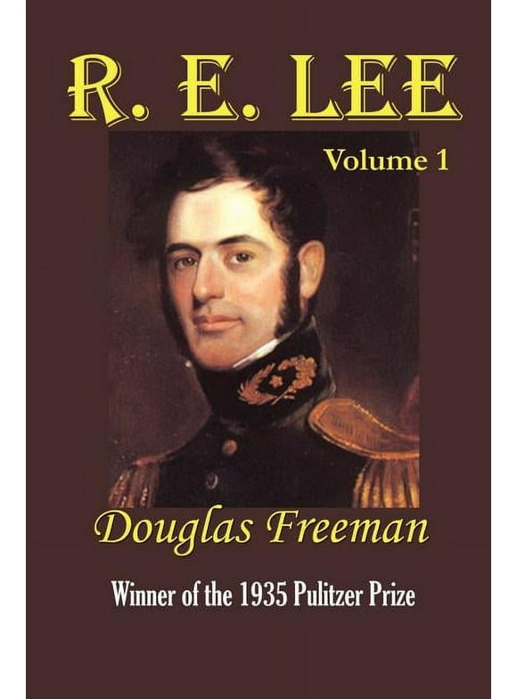 R. E. Lee: A Biography