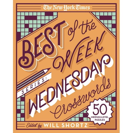 The New York Times Best of the Week Series: Wednesday Crosswords : 50 Medium-Level