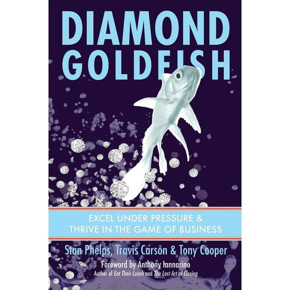 Diamond Goldfish: Excel Under Pressure & Thrive in the Game of Business (Paperback)