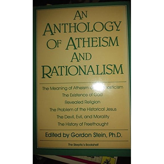 Pre-Owned An Anthology of atheism and rationalism [The Skeptics bookshelf] Paperback Gordon Stein