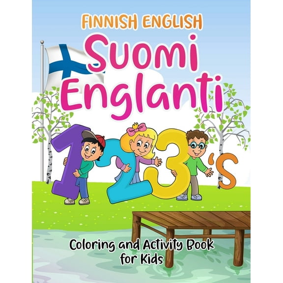 Finnish English Suomi Englanti 123's Coloring and Activity Book For Kids: Bilangual Number Coloring Book With Numbers, W, (Paperback)