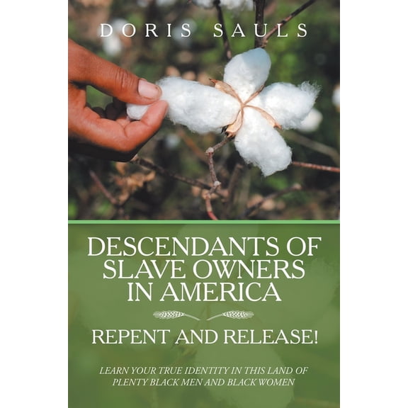 Descendants of Slave Owners in America : Repent and Release!