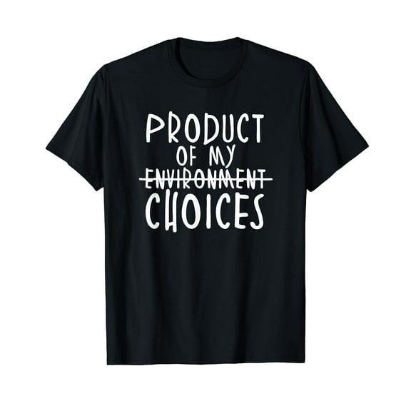 Product Of My Choices T-Shirt