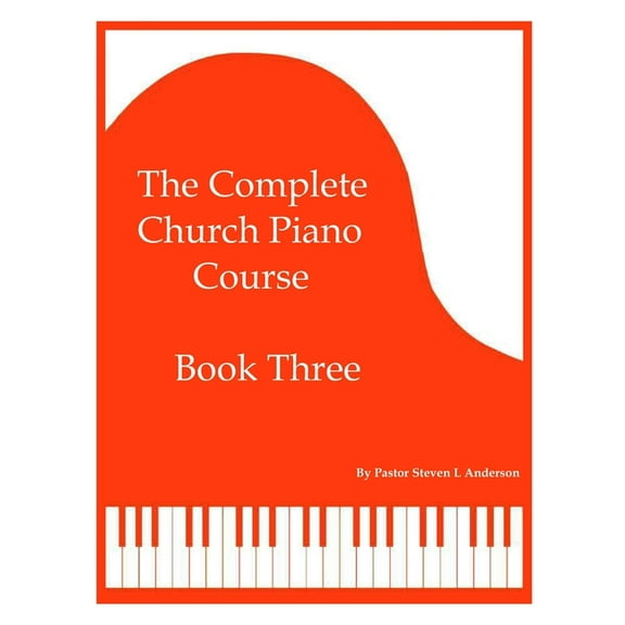 The Complete Church Piano Course: The Complete Church Piano Course - Book 3 (Paperback)