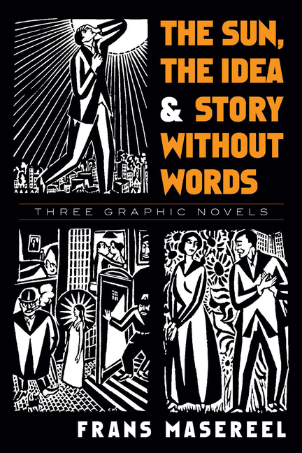 Dover Fine Art, History of Art: The Sun, The Idea & Story Without Words : Three Graphic Novels (Paperback)