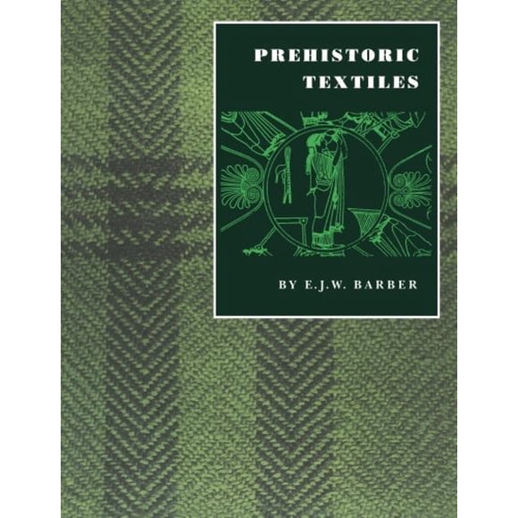 Prehistoric Textiles: The Development of Cloth in the Neolithic and Bronze Ages with Special Reference to the Aegean