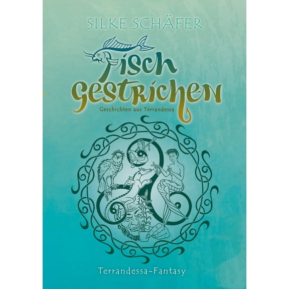 Fisch gestrichen: Geschichten aus Terrandessa, (Paperback)
