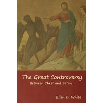 The Great Controversy; Between Christ and Satan, (Paperback)