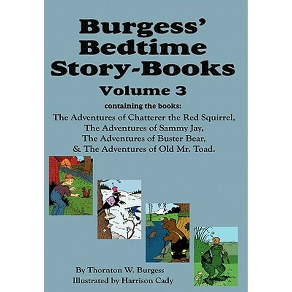 Burgess' Bedtime Story-Books, Vol. 3: The Adventures of Chatterer the Red Squirrel, Sammy Jay, (Hardcover) by Thornton W Burgess