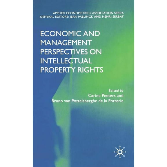 Applied Econometrics Association Economic and Management Perspectives on Intellectual Property Rights, (Hardcover)