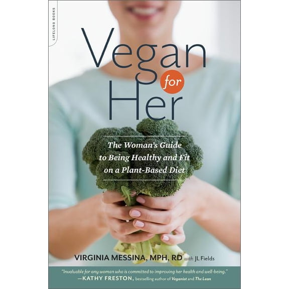 Vegan for Her: The Woman's Guide to Being Healthy and Fit on a Plant-Based Diet, (Paperback)