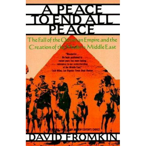Pre-Owned Peace to End All Peace: The Fall of the Ottoman Empire and the Creation of the Modern Middle East (Paperback) 0380713004 9780380713004