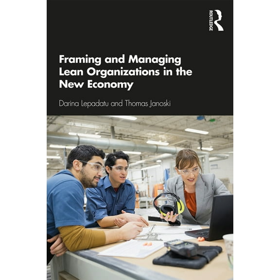 Framing and Managing Lean Organizations in the New Economy, (Paperback)