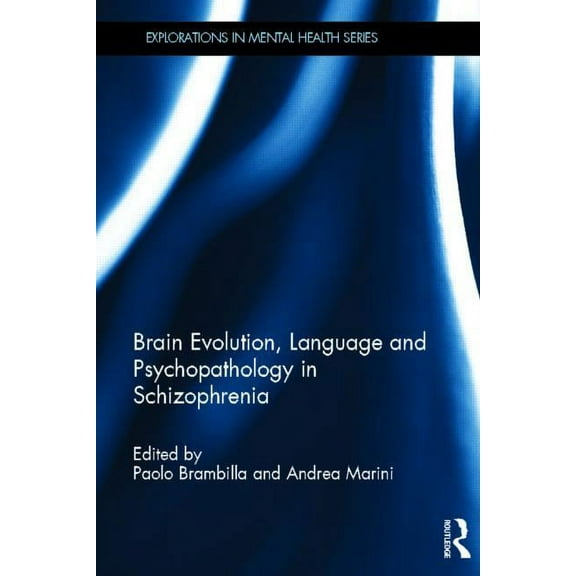 Explorations in Mental Health Brain Evolution, Language and Psychopathology in Schizophrenia, (Hardcover)
