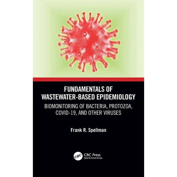 Fundamentals of Wastewater-Based Epidemiology: Biomonitoring of Bacteria, Protozoa, COVID-19, and Other Viruses, (Hardcover)