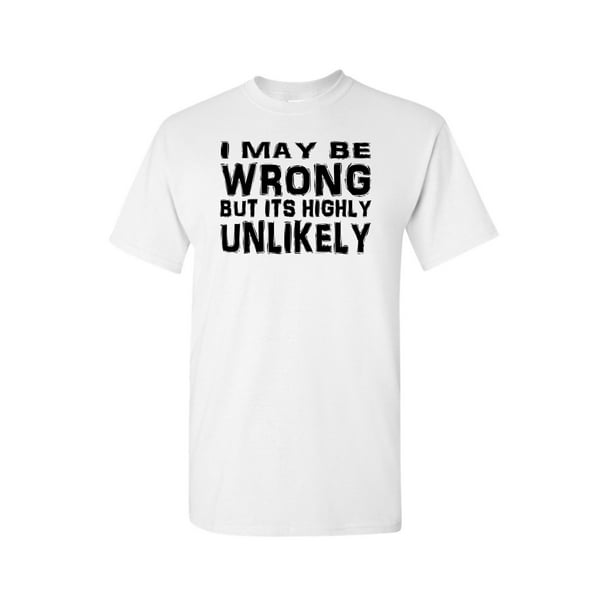 i may be wrong but it's highly unlikely shirt