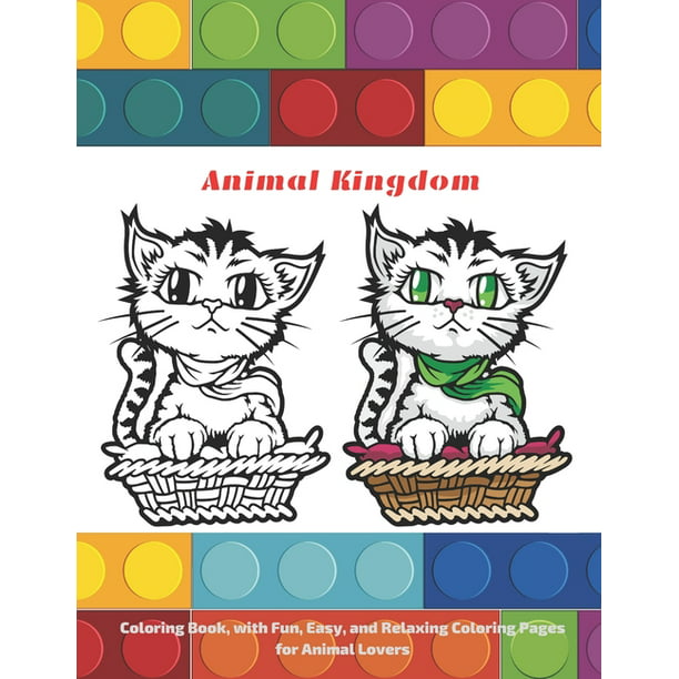 Animal Kingdom - Coloring Book, with Fun, Easy, and Relaxing Coloring Pages  for Animal Lovers.: Coloring Books For Kids All Ages (Paperback) -  