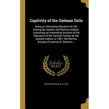 Captivity Of The Oatman Girls Being An Interesting