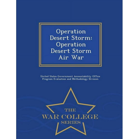 Operation Desert Storm: Operation Desert Storm Air War - War College Series, (Paperback)