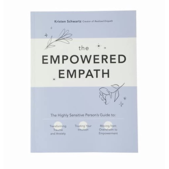 Pre-Owned The Empowered Empath:The Highly Sensitive Person’s Guide to Transforming Trauma and Anxiety, Trusting Your Intuition, and Moving from Overwhelm to Empowerment Paperback