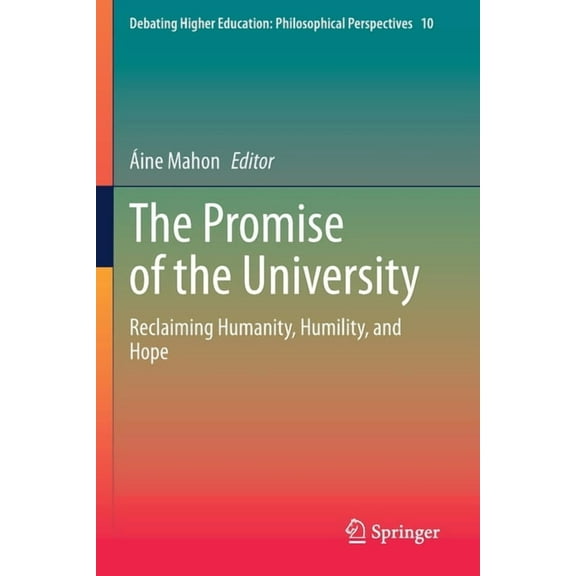 Debating Higher Education: Philosophical Perspectives: The Promise of the University (Paperback)