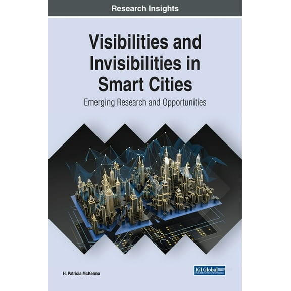 Visibilities and Invisibilities in Smart Cities: Emerging Research and Opportunities, (Hardcover)