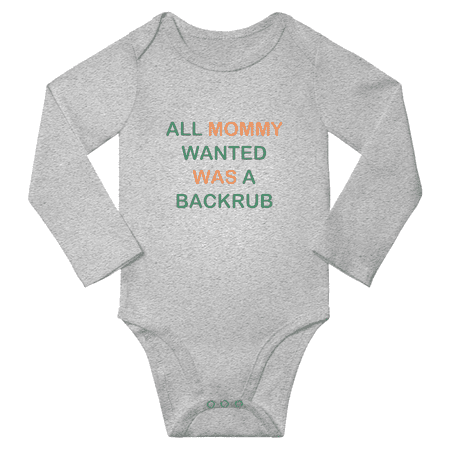 

All Mommy Wanted Was a Backrub Cute Baby Long Sleeve Clothes Bodysuit Boy Girl Unisex (Gray 18-24M)