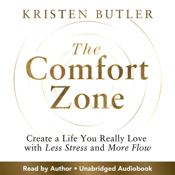 The Comfort Zone: Create a Life You Really Love with Less Stress and More Flow, (Hardcover)