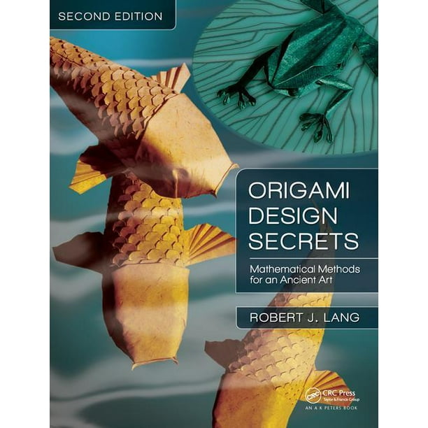 Origami Design Secrets Mathematical Methods for an Ancient Art