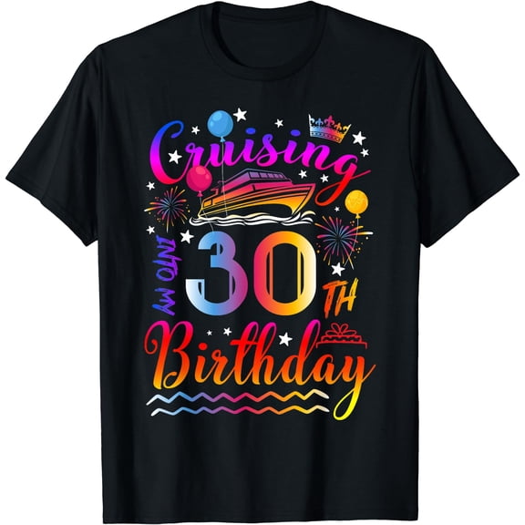Cruising Into My 30 Year Old Bday Cruise 30th Birthday Squad T-Shirt Black 2X-Large