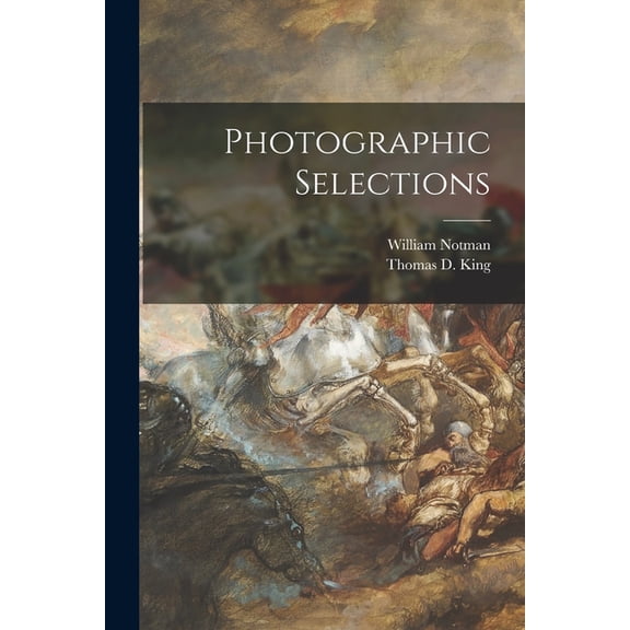 Photographic Selections [microform] (Paperback)