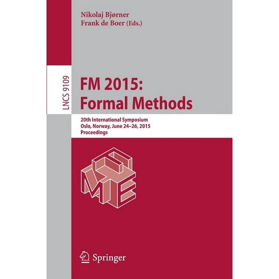 FM 2015: Formal Methods: 20th International Symposium, Oslo, Norway, June 24-26, 2015, Proceedings, (Paperback)