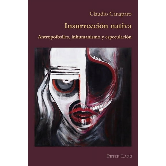 Hispanic Studies: Culture and Ideas Insurrección nativa: Antropofósiles, inhumanismo y especulación, Book 91, (Paperback)