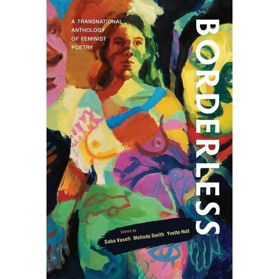 Borderless: A transnational anthology of feminist poetry: A transnational anthology of, (Paperback)