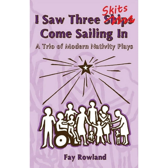 I Saw Three Skits Come Sailing In: A Trio of Modern Nativity Plays, (Paperback)