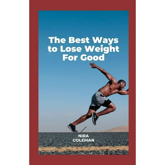 The Best Ways to Lose Weight for Good (Paperback)