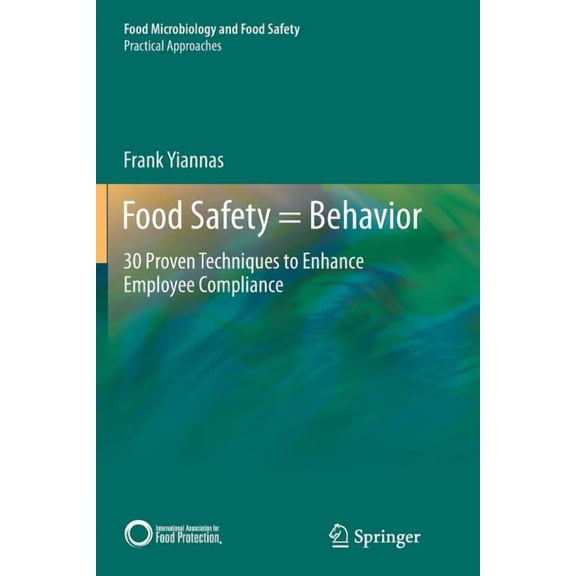 Food Safety = Behavior: 30 Proven Techniques to Enhance Employee Compliance, (Paperback)