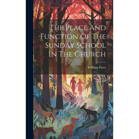 The Place And Function Of The Sunday School In The Church, (Hardcover)
