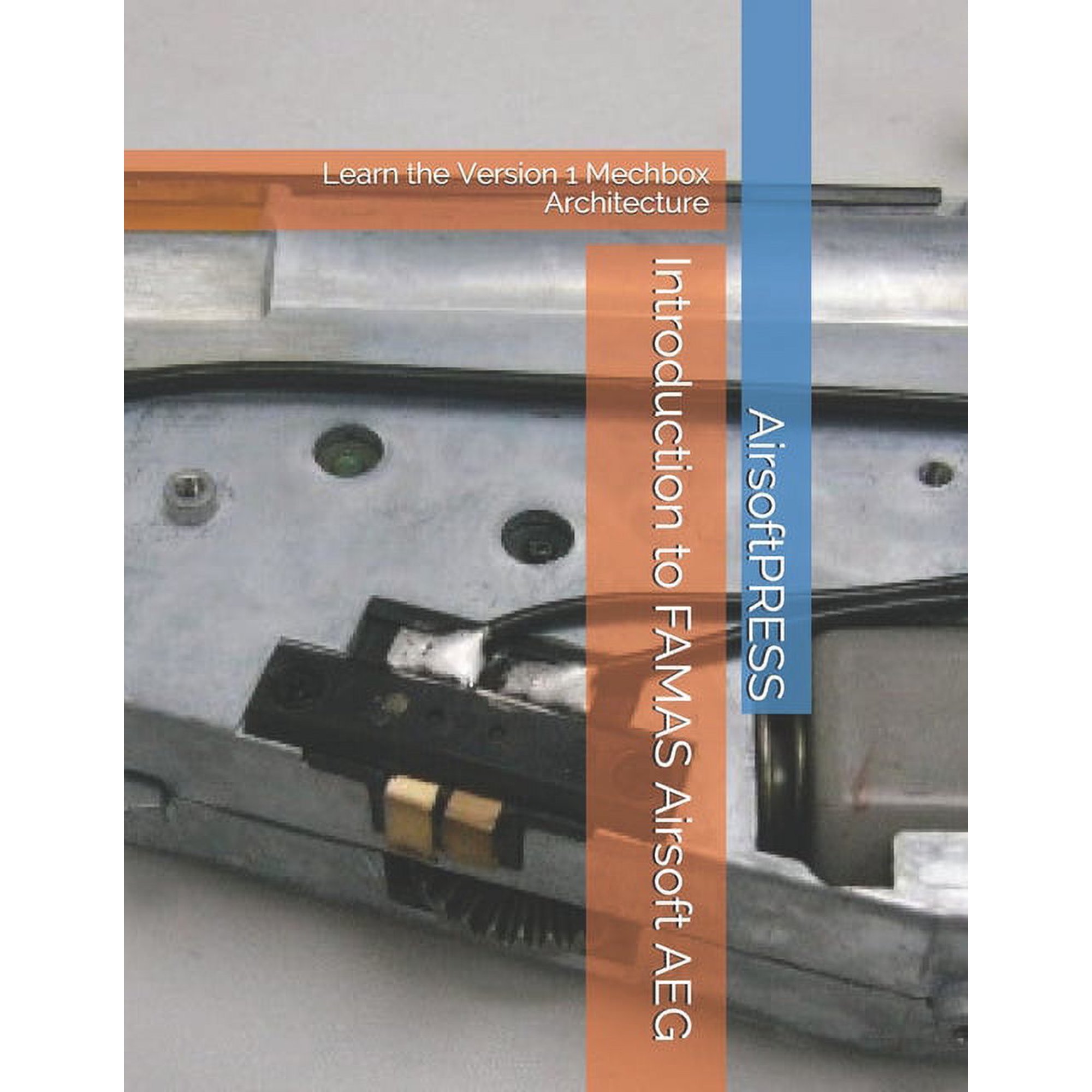 Introduction to FAMAS Airsoft AEG: Learn the Version 1 Mechbox Architecture (Paperback)