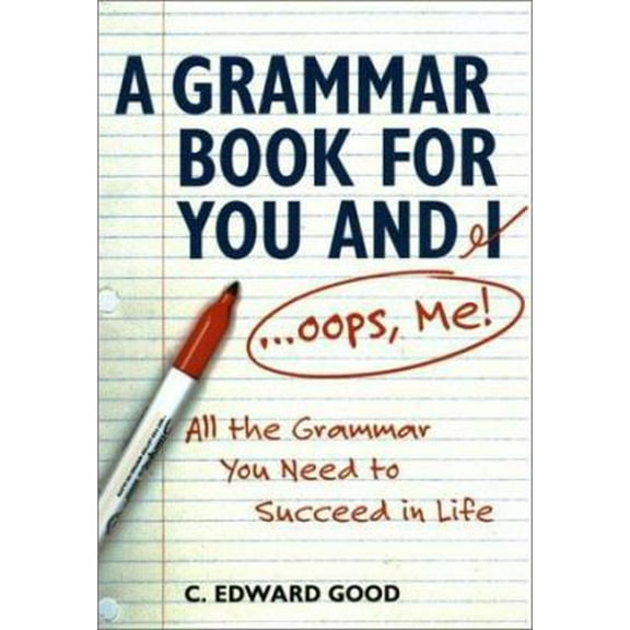Pre-Owned Grammar Book for You And I (Oops Me): All the Grammar You Need to Succeed in Life (Paperback) 1892123231 9781892123237