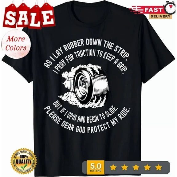 DOPASHIRT Funny Drag Racer Lay Rubber Saying Race Car Guy Classic T-Shirt Unisex S-5XL Hot Trending Shirt, Vintage Birthday Gift