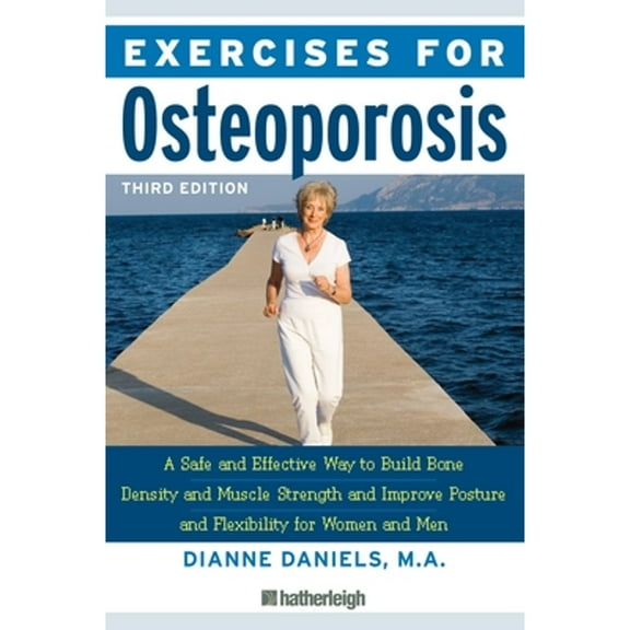 Pre-Owned Exercises for Osteoporosis, Third Edition: A Safe and Effective Way to Build Bone Density (Paperback) by Dianne Daniels