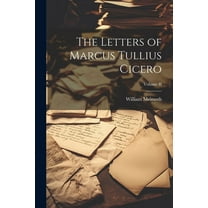 The Letters of Marcus Tullius Cicero; Volume II (Paperback)