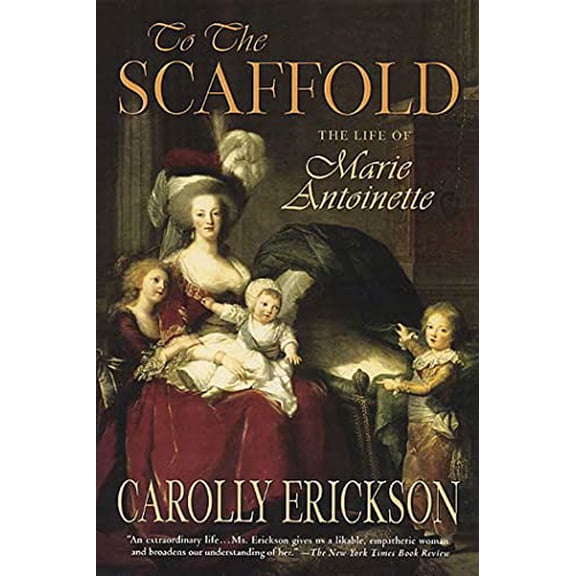 Pre-Owned To the Scaffold: The Life of Marie Antoinette (Paperback) 0312322054 9780312322052