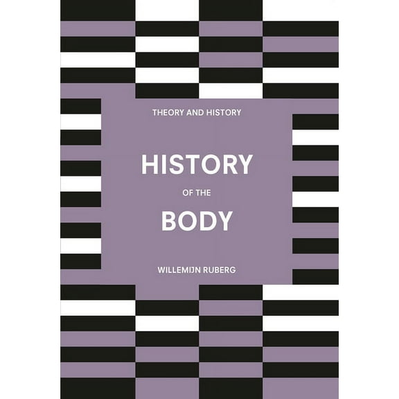 Theory and History: History of the Body (Series #13) (Hardcover)