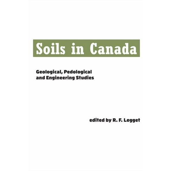 Heritage Soils in Canada: Geological, Pedological and Engineering Studies, (Paperback)