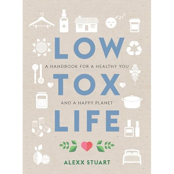 Pre-Owned Low Tox Life: A Handbook for a Healthy You and Happy Planet (Paperback) 1760634395 9781760634391
